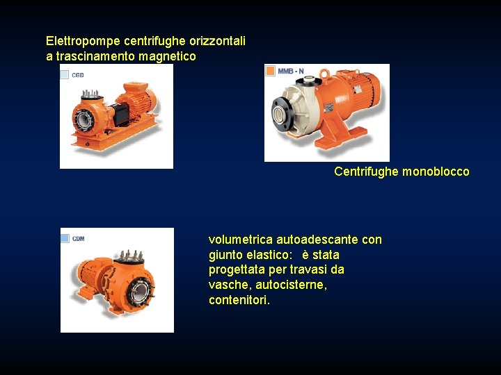 Elettropompe centrifughe orizzontali a trascinamento magnetico Centrifughe monoblocco volumetrica autoadescante con giunto elastico: è