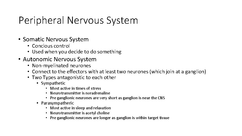 Peripheral Nervous System • Somatic Nervous System • Concious control • Used when you