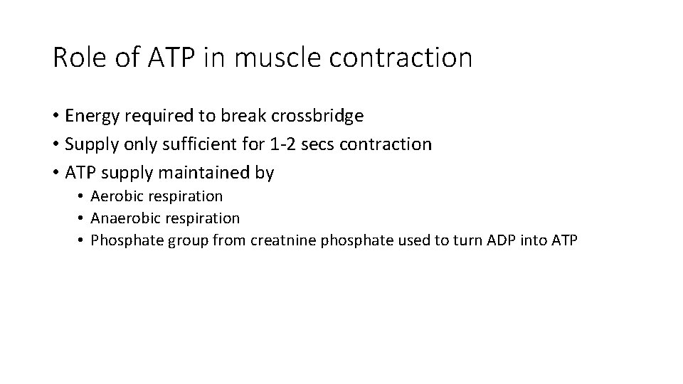 Role of ATP in muscle contraction • Energy required to break crossbridge • Supply