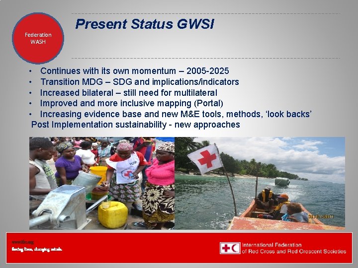 Federation Health WASH Wat. San/EH Present Status GWSI • Continues with its own momentum