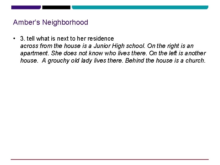 Amber’s Neighborhood • 3. tell what is next to her residence across from the