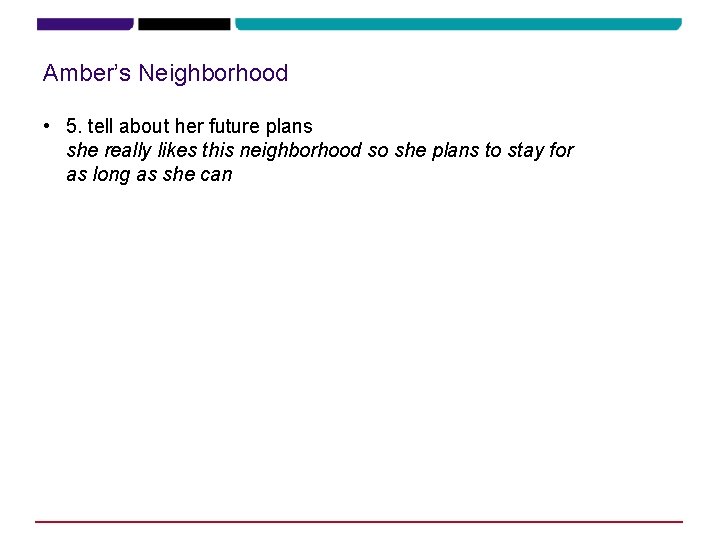 Amber’s Neighborhood • 5. tell about her future plans she really likes this neighborhood