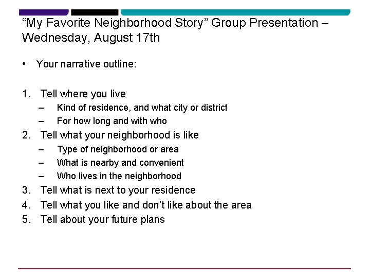 “My Favorite Neighborhood Story” Group Presentation – Wednesday, August 17 th • Your narrative