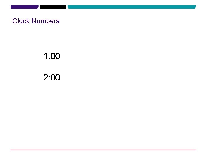 Clock Numbers 1: 00 2: 00 