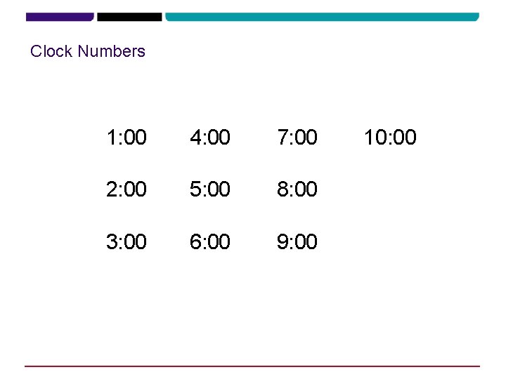 Clock Numbers 1: 00 4: 00 7: 00 2: 00 5: 00 8: 00