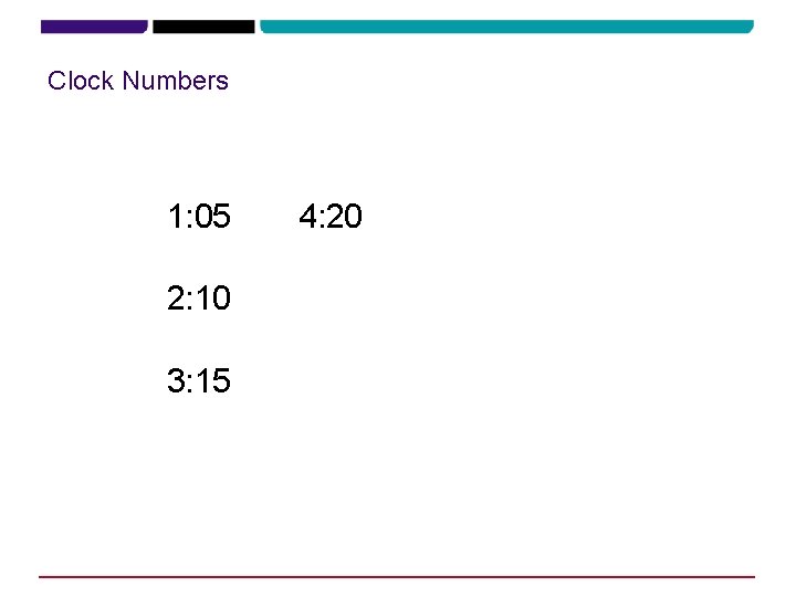 Clock Numbers 1: 05 2: 10 3: 15 4: 20 