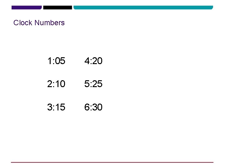 Clock Numbers 1: 05 4: 20 2: 10 5: 25 3: 15 6: 30