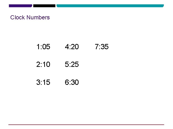 Clock Numbers 1: 05 4: 20 2: 10 5: 25 3: 15 6: 30