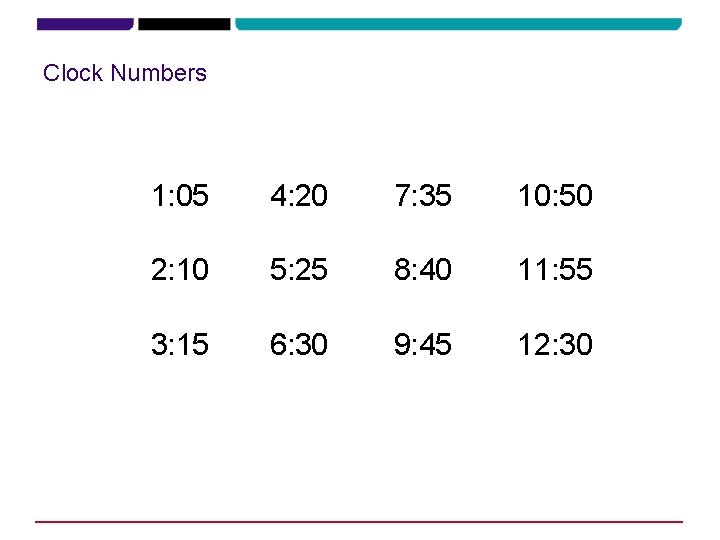 Clock Numbers 1: 05 4: 20 7: 35 10: 50 2: 10 5: 25