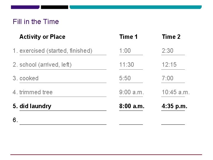 Fill in the Time Activity or Place Time 1 Time 2 1. exercised (started,