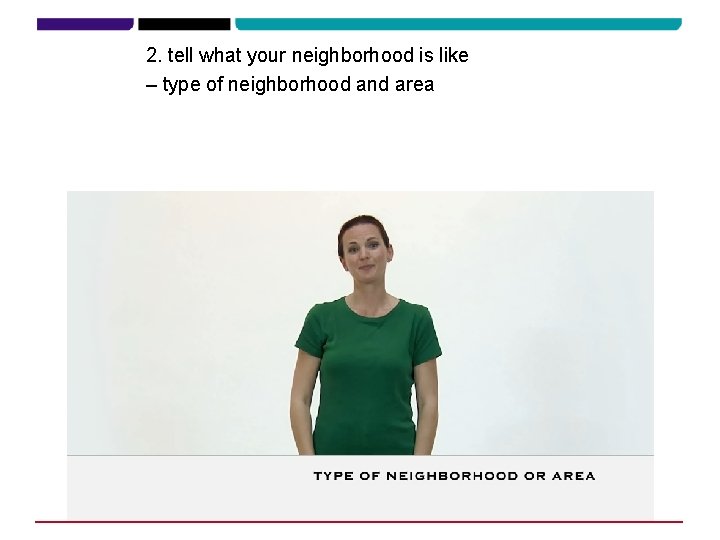 2. tell what your neighborhood is like – type of neighborhood and area 