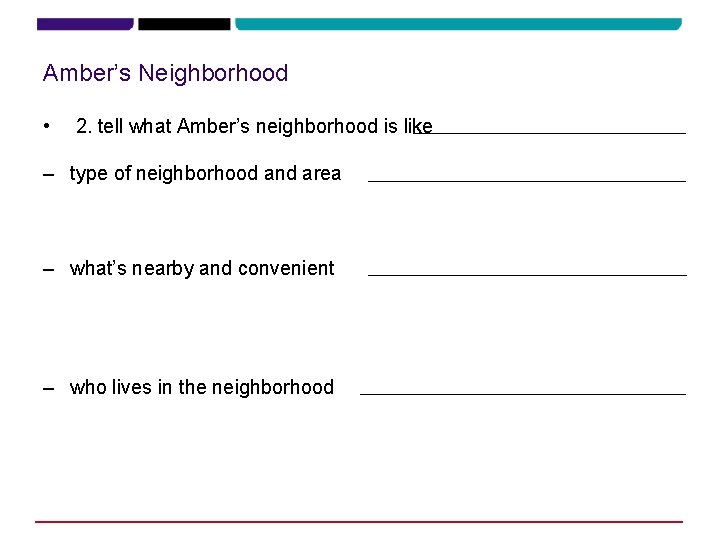 Amber’s Neighborhood • 2. tell what Amber’s neighborhood is like – type of neighborhood