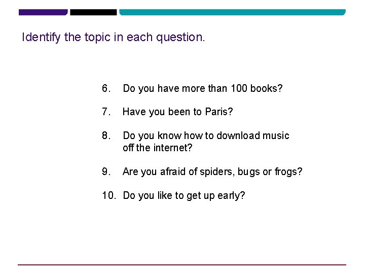 Identify the topic in each question. 6. Do you have more than 100 books?