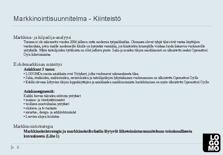 Markkinointisuunnitelma - Kiinteistö Markkina- ja kilpailija-analyysi Turussa ei ole rakennettu vuoden 2006 jälkeen uutta