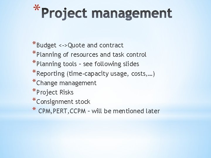 * *Budget <->Quote and contract *Planning of resources and task control *Planning tools –