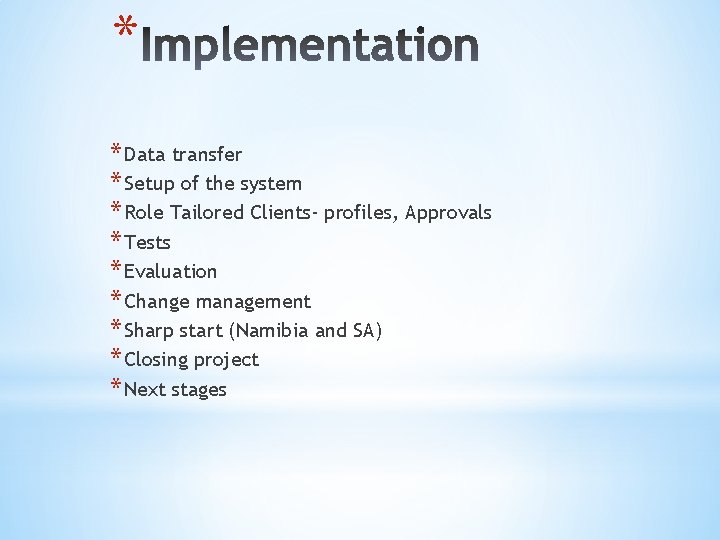 * * Data transfer * Setup of the system * Role Tailored Clients- profiles,