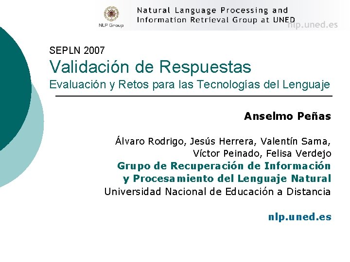 SEPLN 2007 Validación de Respuestas Evaluación y Retos para las Tecnologías del Lenguaje Anselmo