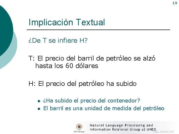 19 Implicación Textual ¿De T se infiere H? T: El precio del barril de
