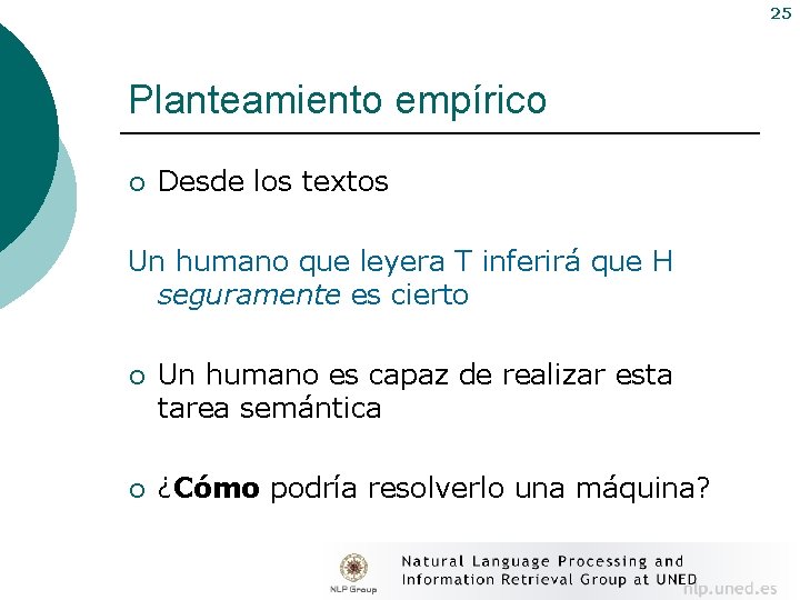 25 Planteamiento empírico ¡ Desde los textos Un humano que leyera T inferirá que