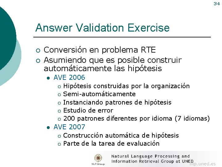 34 Answer Validation Exercise ¡ ¡ Conversión en problema RTE Asumiendo que es posible