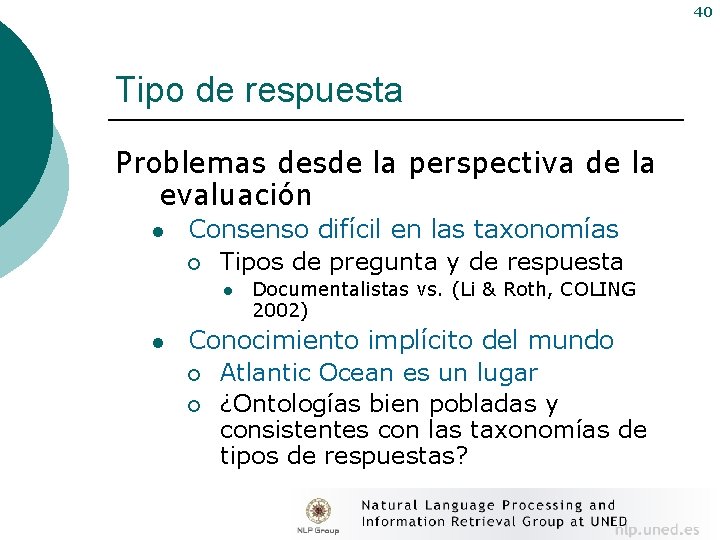 40 Tipo de respuesta Problemas desde la perspectiva de la evaluación l Consenso difícil