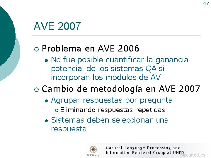 47 AVE 2007 ¡ Problema en AVE 2006 l ¡ No fue posible cuantificar