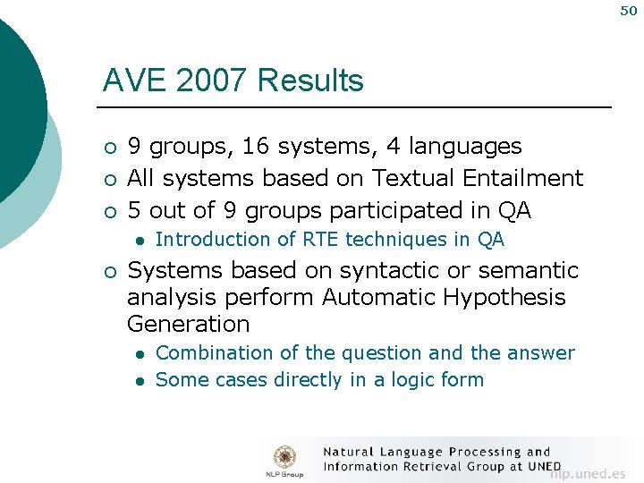 50 AVE 2007 Results ¡ ¡ ¡ 9 groups, 16 systems, 4 languages All