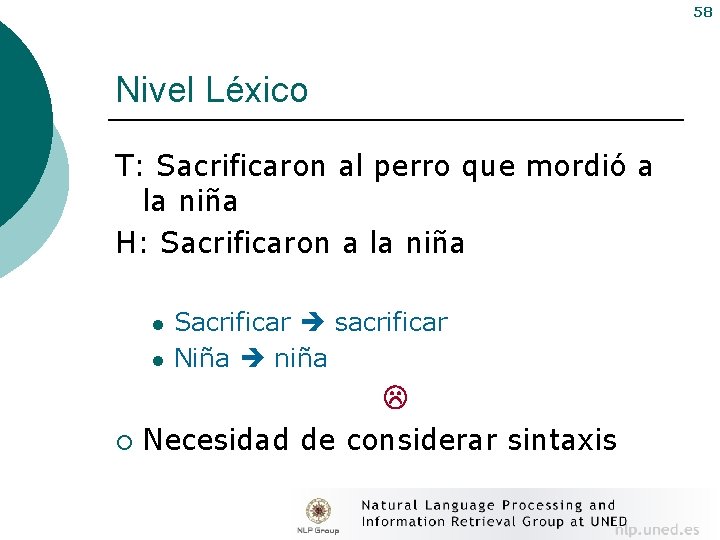 58 Nivel Léxico T: Sacrificaron al perro que mordió a la niña H: Sacrificaron