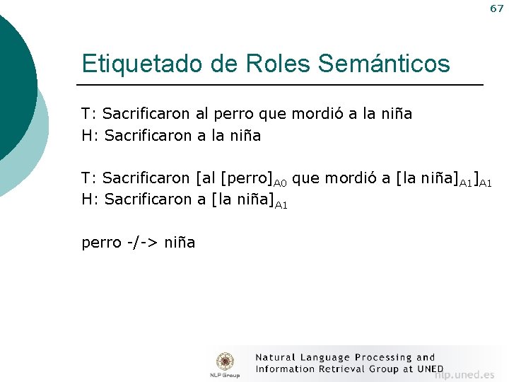 67 Etiquetado de Roles Semánticos T: Sacrificaron al perro que mordió a la niña