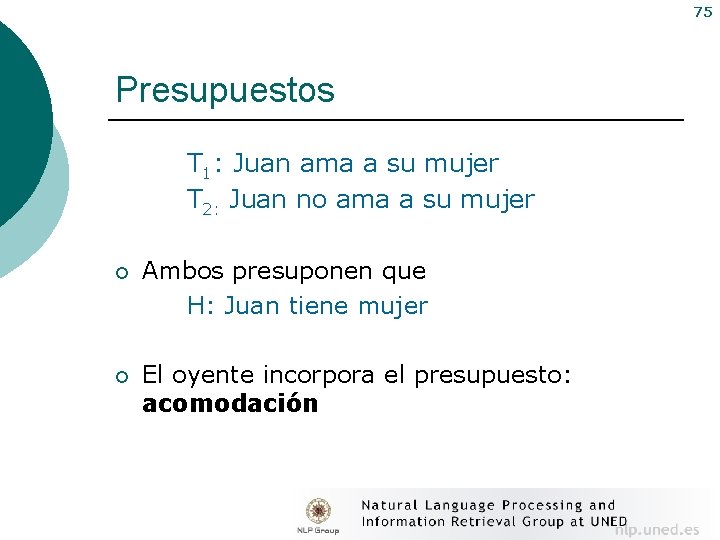 75 Presupuestos T 1: Juan ama a su mujer T 2: Juan no ama