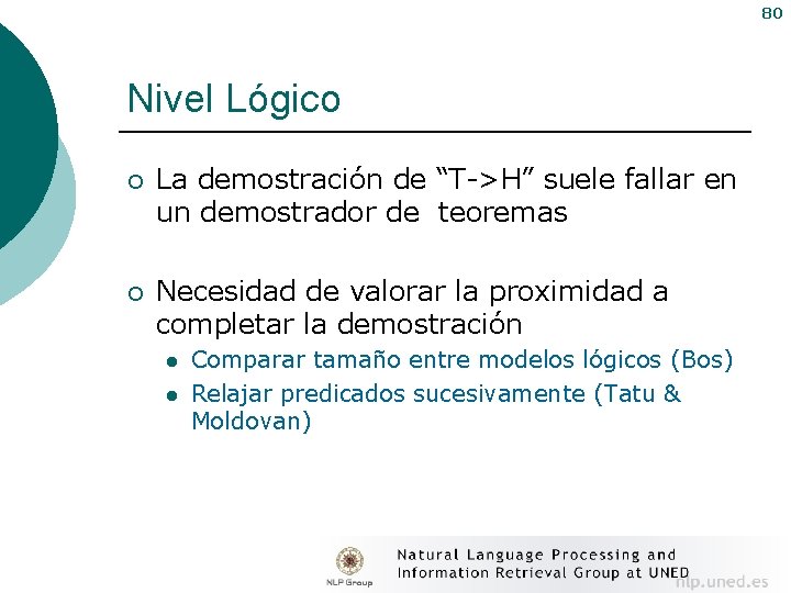 80 Nivel Lógico ¡ La demostración de “T->H” suele fallar en un demostrador de