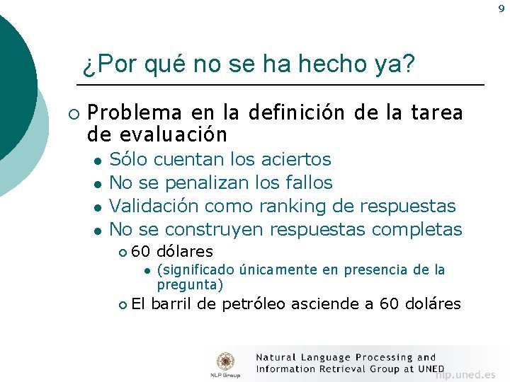 9 ¿Por qué no se ha hecho ya? ¡ Problema en la definición de