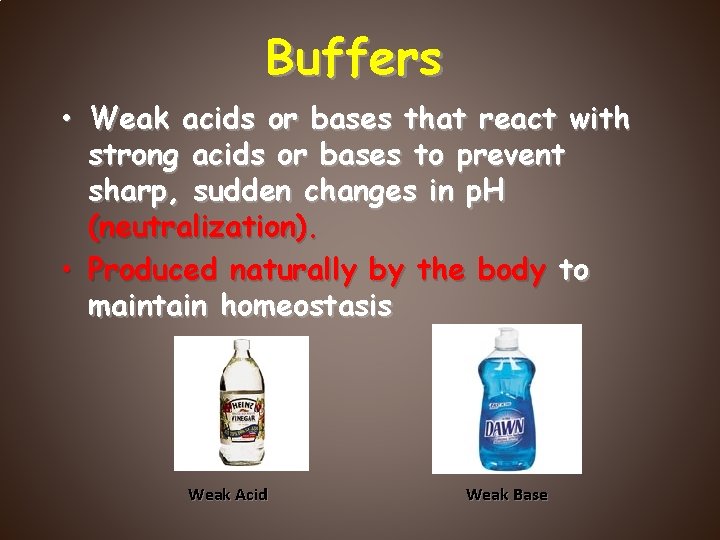 Buffers • Weak acids or bases that react with strong acids or bases to