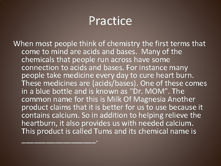 Practice When most people think of chemistry the first terms that come to mind