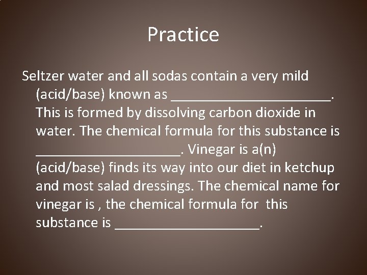 Practice Seltzer water and all sodas contain a very mild (acid/base) known as ___________.