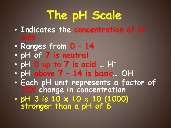The p. H Scale • Indicates the concentration of H+ ions • Ranges from