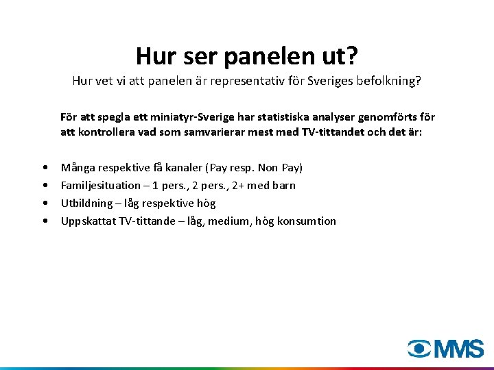 Hur ser panelen ut? Hur vet vi att panelen är representativ för Sveriges befolkning?