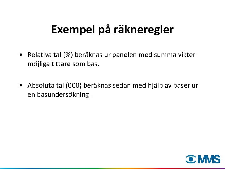 Exempel på räkneregler • Relativa tal (%) beräknas ur panelen med summa vikter möjliga