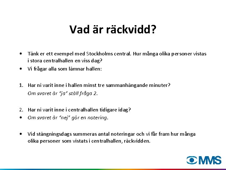 Vad är räckvidd? • Tänk er ett exempel med Stockholms central. Hur många olika