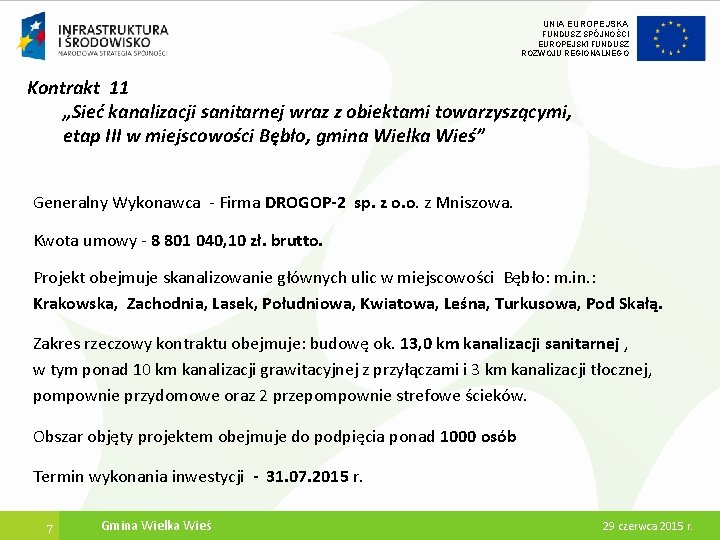 UNIA EUROPEJSKA FUNDUSZ SPÓJNOŚCI EUROPEJSKI FUNDUSZ ROZWOJU REGIONALNEGO Kontrakt 11 „Sieć kanalizacji sanitarnej wraz