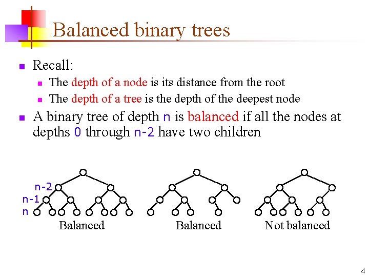 Balanced binary trees n Recall: n n n The depth of a node is