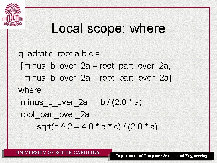 Local scope: where quadratic_root a b c = [minus_b_over_2 a – root_part_over_2 a, minus_b_over_2