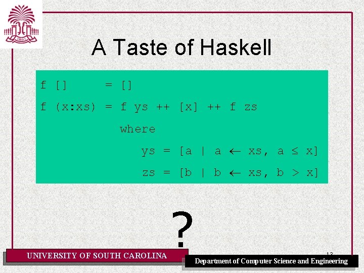 A Taste of Haskell f [] = [] f (x: xs) = f ys
