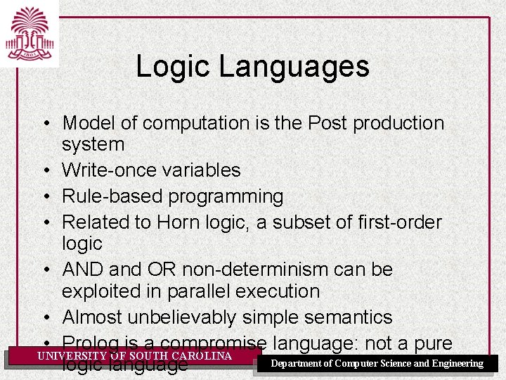 Logic Languages • Model of computation is the Post production system • Write-once variables