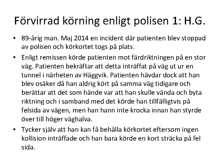 Förvirrad körning enligt polisen 1: H. G. • 89 -årig man. Maj 2014 en Förvirrad körning enligt polisen 1: H. G. • 89 -årig man. Maj 2014 en