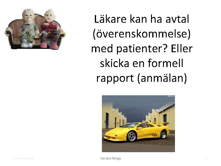 Läkare kan ha avtal (överenskommelse) med patienter? Eller skicka en formell rapport (anmälan) 29