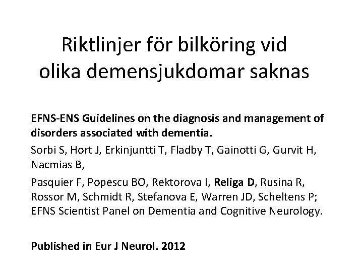 Riktlinjer för bilköring vid olika demensjukdomar saknas EFNS-ENS Guidelines on the diagnosis and management