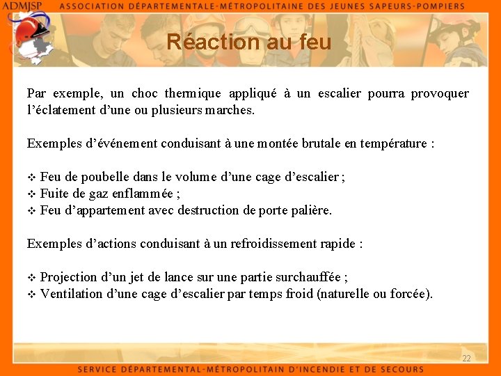 Réaction au feu Par exemple, un choc thermique appliqué à un escalier pourra provoquer