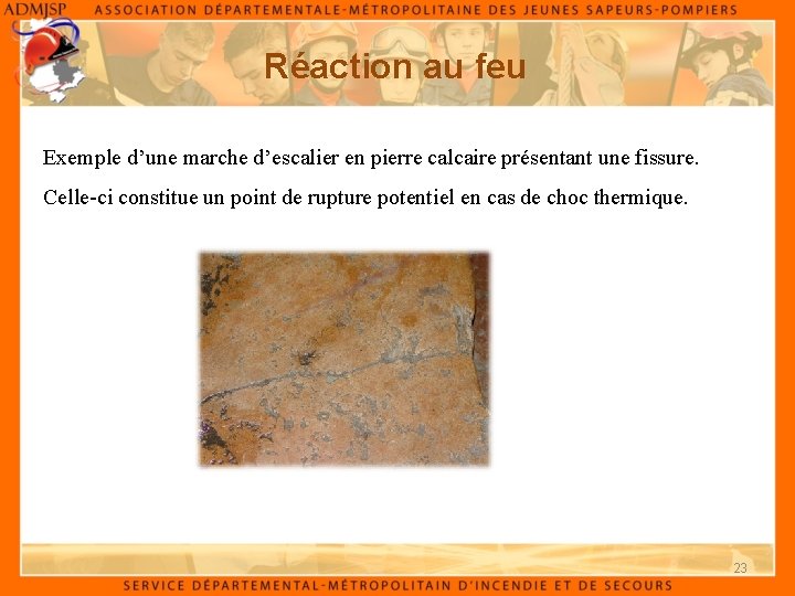 Réaction au feu Exemple d’une marche d’escalier en pierre calcaire présentant une fissure. Celle-ci