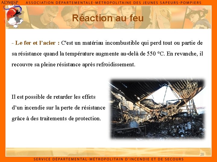 Réaction au feu - Le fer et l’acier : C'est un matériau incombustible qui